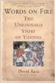 102727 Words on Fire: The Unfinished Story of Yiddish
